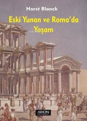 Eski Yunan ve Roma'da Yaşam - 1