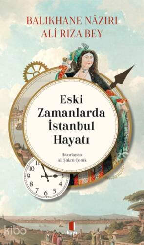 Eski Zamanlarda İstanbul Hayatı;Balıkhane Nâzırı Ali Rıza Bey - 1