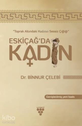 Eskiçağ’da Kadın Toprak Altındaki Kadının Sessiz Çığlığı - 1