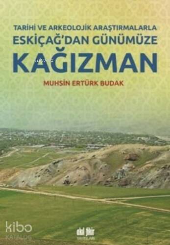 Eskiçağ'dan Günümüze Kağızman; Tarihi Ve Arkeolojik Araştırmalarla - 1