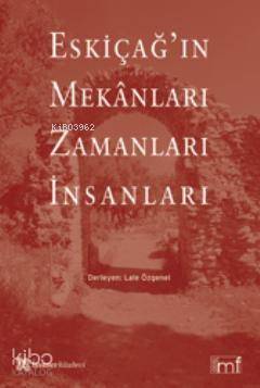 Eskiçağ'ın Mekânları Zamanları İnsanları; ODTÜ Mimarlık Tarihi Yüksek Lisans ve Doktora Programı Doktora Araştırmaları Sempozyumu III - 1