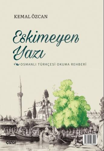 Eskimeyen Yazı; (Osmanlı Türkçesi Okuma Rehberi) - 1