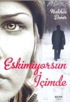 Eskimiyorsun İçimde - 1