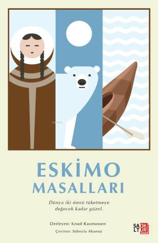 Eskimo Masalları;Dünya İki Ömrü Tüketmeye Değecek Kadar Güzel - 1