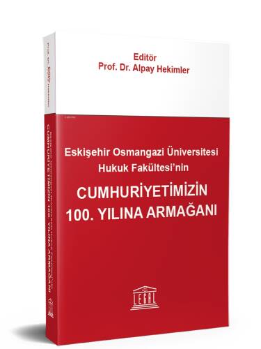 Eskişehir Osmangazi Üniversitesi Hukuk Fakültesi’nin Cumhuriyetimizin 100. Yılına Armağanı - 1