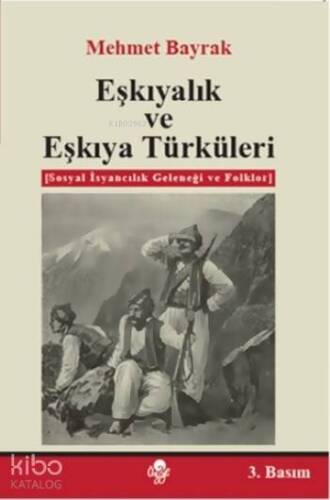 Eşkıyalık ve Eşkıya Türküleri; Sosyal İsyancılık Geleneği ve Folklor - 1