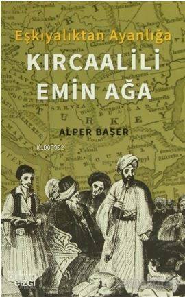 Eşkıyalıktan Ayanlığa: Kırcaalili Emin Ağa - 1