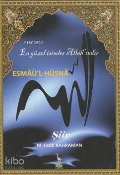 Esmaü'l-Hüsna; En Güzel İsimler Allah'ındır - 1