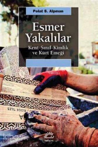 Esmer Yakalılar; Kent-Sınıf-Kimlik ve Kürt Emeği - 1