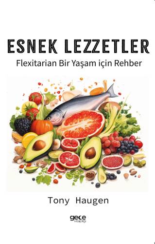 Esnek Lezzetler;Flexitarian Bir Yaşam için Rehber - 1