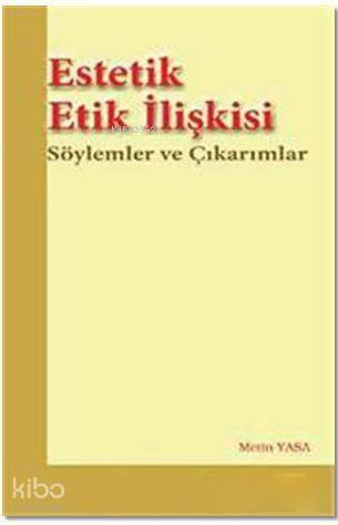 Estetik Etik İlişkisi; Söylemler ve Çıkarımlar - 1