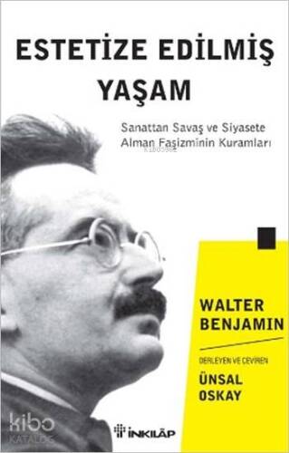 Estetize Edilmiş Yaşam; Sanattan Savaş ve Siyasete Alman Faşizminin Kuramları - 1