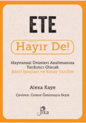 Ete Hayır De! - Hayvansal Ürünleri Azaltmanıza Yardımcı Olacak Basit İpuçları ve Kolay Tarifler - 1