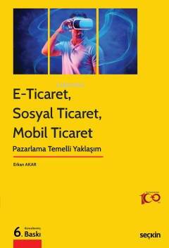 E–Ticaret, Sosyal Ticaret, Mobil Ticaret;Pazarlama Temelli Yaklaşım - 1