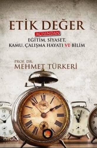 Etik Değer; Açısından Eğitim, Siyaset, Kamu, Çalışma Hayatı ve Bilim - 1