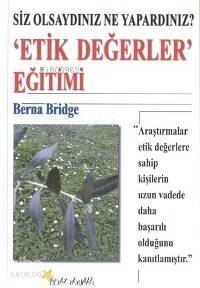 Etik Değerler Eğitimi; Siz Olsaydınız Ne Yapardınız? - 1