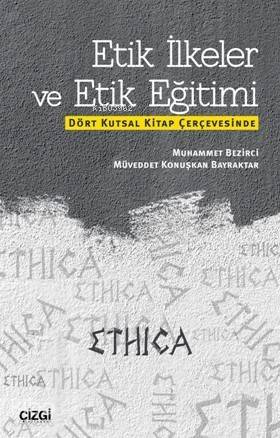 Etik İlkeler ve Etik Eğitimi; Eğitimi (Dört Kutsal Kitap Çerçevesinde) - 1