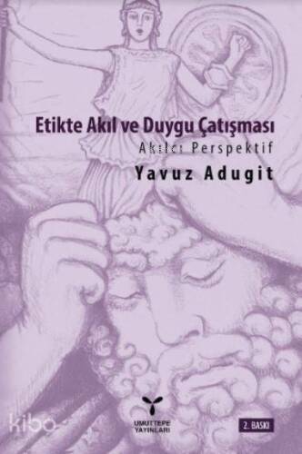 Etikte Akıl ve Duygu Çatışması; Akılcı Perspektif - 1