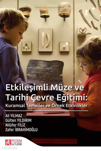 Etkileşimli Müze ve Tarihi Çevre Eğitimi Kurumsal Temeller ve Örnek Etkinlikler - 1