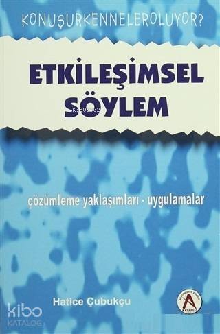 Etkileşimsel Söylem - çözümleme yaklaşımları-uygulamalar - 1