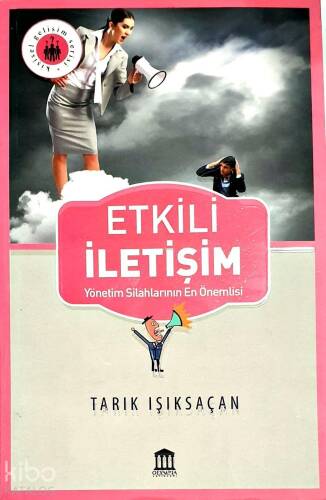 Etkili İletişim; Yönetim Silahlarının En Önemlisi - 1