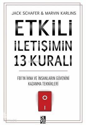 Etkili İletişimin 13 Kuralı; FB'ın İkna ve İnsanların Güvenini Kazanma Teknikleri - 1