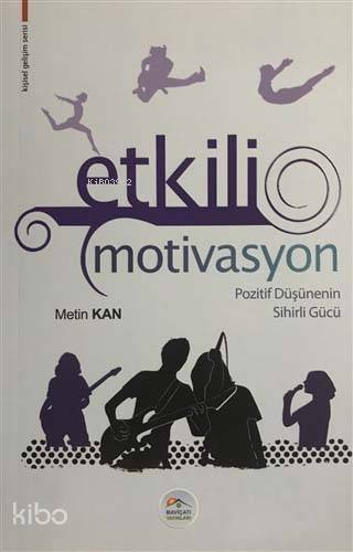 Etkili Motivasyon; Pozitif Düşünenin Sihirli Gücü - 1