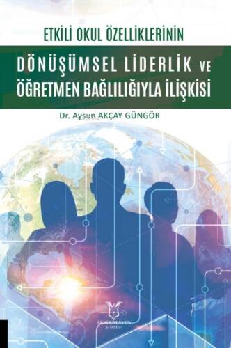 Etkili Okul Özelliklerinin Dönüşümsel Liderlik ve Öğretmen Bağlılığıyla İlişkisi - 1