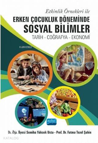 Etkinlik Örnekleri ile Erken Çocukluk Döneminde Sosyal Bilimler; Tarih-Çoğrafya-Ekonomi - 1