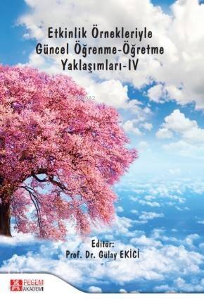 Etkinlik Örnekleriyle Güncel Öğrenme-Öğretme Yaklaşımları-IV - 1