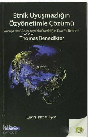 Etnik Uyuşmazlığın Özyönetimle Çözümü; Avrupa ve Güney Asya'da Özerkliğin Kısa Bir Rehberi - 1