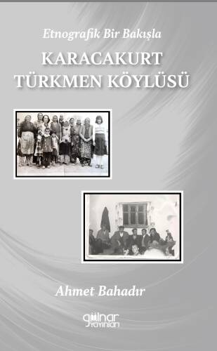 Etnografik Bir Bakışla Karacakurt Türkmen Köylüsü - 1