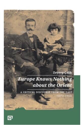 Europe Knows Nothing About The Orient:;A Critical Discourse From The East(1872-1923) - 1