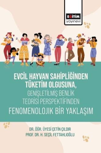 Evcil Hayvan Sahipliğinden Tüketim Olgusuna, Genişletişmiş Benlik Teorisi Perspektifinden Fenomenolojik Bir Yaklaşım - 1