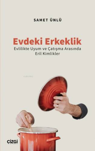 Evdeki Erkeklik (Evlilikte Uyum ve Çatışma Arasında Eril Kimlikler) - 1