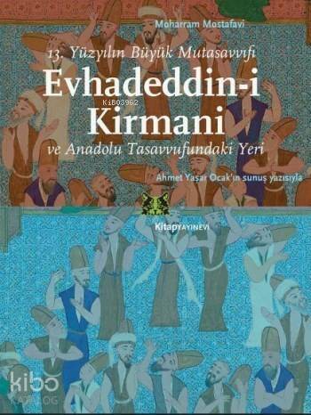 Evhadeddin-i Kirmani; 13.Yüzyılın Büyük Mutasavvıfı ve Anadolu Tasavvufundaki Yeri - 1