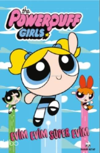 Evim Evim Süper Evim;The Powerpuff Girls - 1