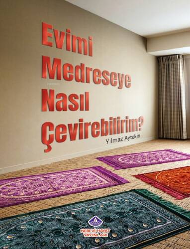 Evimi Medreseye Nasıl Çevirebilirim? - 1