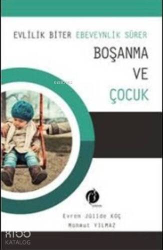 Evlilik Biter Ebeveynlik Sürer Boşanma ve Çocuk - 1