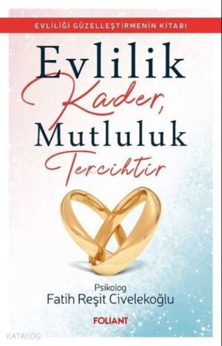 Evlilik Kader, Mutluluk Tercihtir ;Evliliği Güzelleştirmenin Kitabı - 1