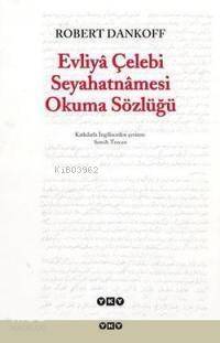 Evliyâ Çelebi Seyahatnâmesi Okuma Sözlüğü - 1