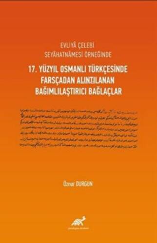 Evliyâ Çelebi Seyâhatnâmesi Örneğinde 17. Yüzyıl Osmanlı Türkçesinde Farsçadan Alıntılanan Bağımlılaştırıcı Bağlaçlar - 1