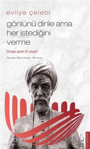 Evliya Çelebi-Gönlünü Dinle Ama Her İstediğini Verme; Dünyayı Gezen Bir Seyyah - 1