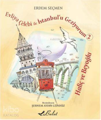 Evliya Çelebi ile İstanbul'u Geziyorum 2; Haliç ve Beyoğlu, 9+ Yaş - 1