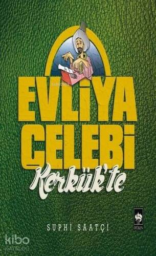 Evliya Çelebi Kerkük'te - 1