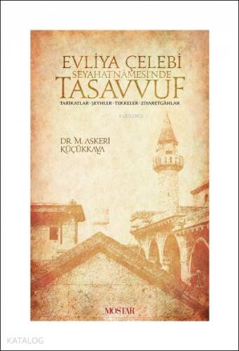 Evliya Çelebi Seyehatnamesi'nde Tasavvuf Tarikatlar - Şeyhler - Tekkeler - Ziyaretgahlar - 1