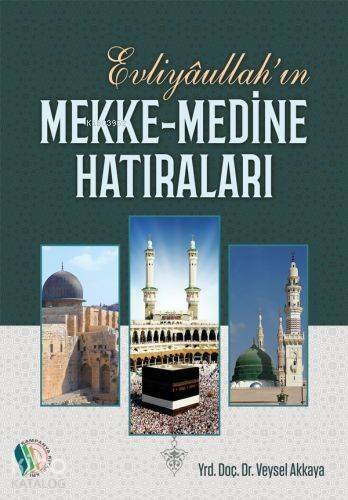 Evliyahullah'ın Mekke Medine Hatıraları - 1