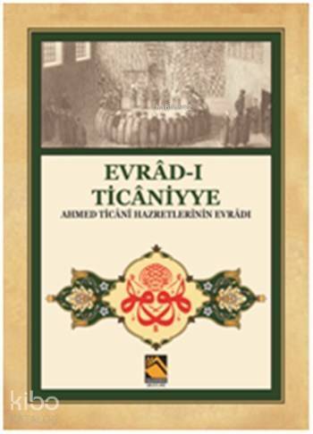 Evrâd-ı Ticâniyye; Ahmed Ticânî Hazretlerinin Evrâdı - 1