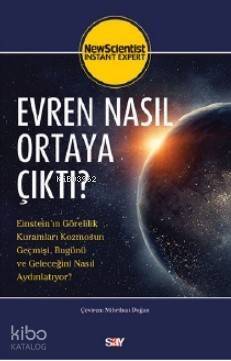 Evren Nasıl Ortaya Çıktı?; Einstein'ın Görelilik Kuramları Kozmosun Geçmişi, Bugünü ve Geleceğini Nasıl Aydınlatıyor? - 1