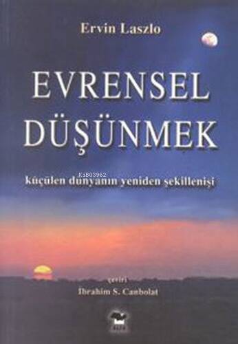 Evrensel Düşünmek; Küçülen Dünyanın Yeniden Şekillenişi - 1